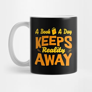 A Book A Day Keeps Reality Away Mug